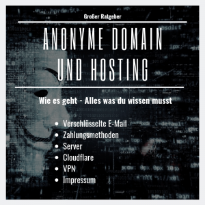 Webseite und Domain Anonym betreiben – Wir zeigen wie