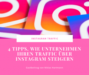 4 Tipps, wie Unternehmen Ihren Traffic über Instagram steigern