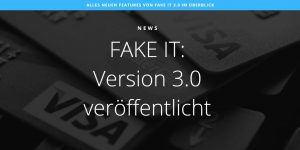 Fake IT 3.0 veröffentlicht – Das ist neu